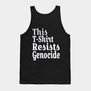 This T-Shirt Resists Genocide - White - Front Tank Top